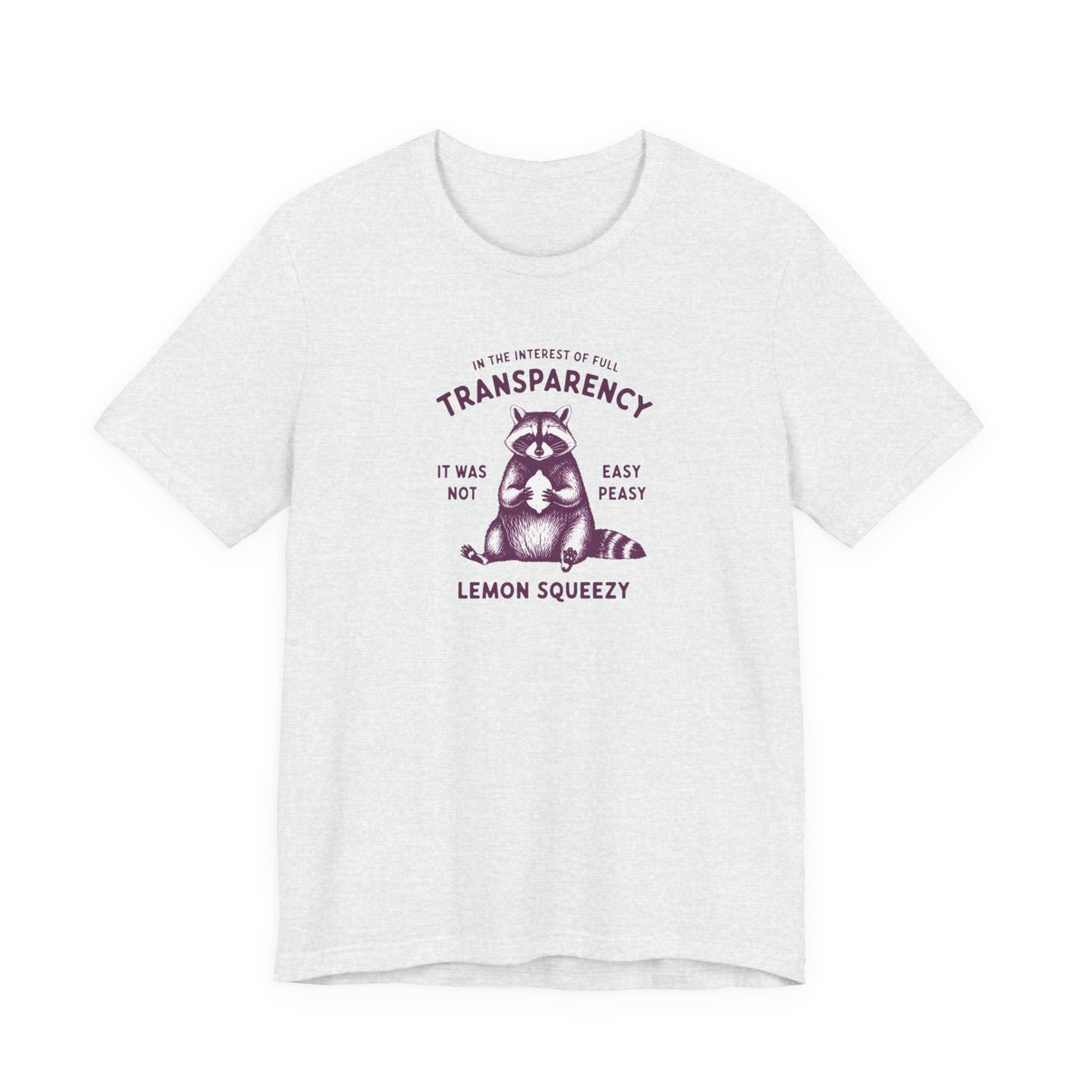 Full Transparency Raccoon - Corporate Humor T-Shirt