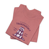 Full Transparency Raccoon - Corporate Humor T-Shirt