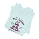 Full Transparency Raccoon - Corporate Humor T-Shirt