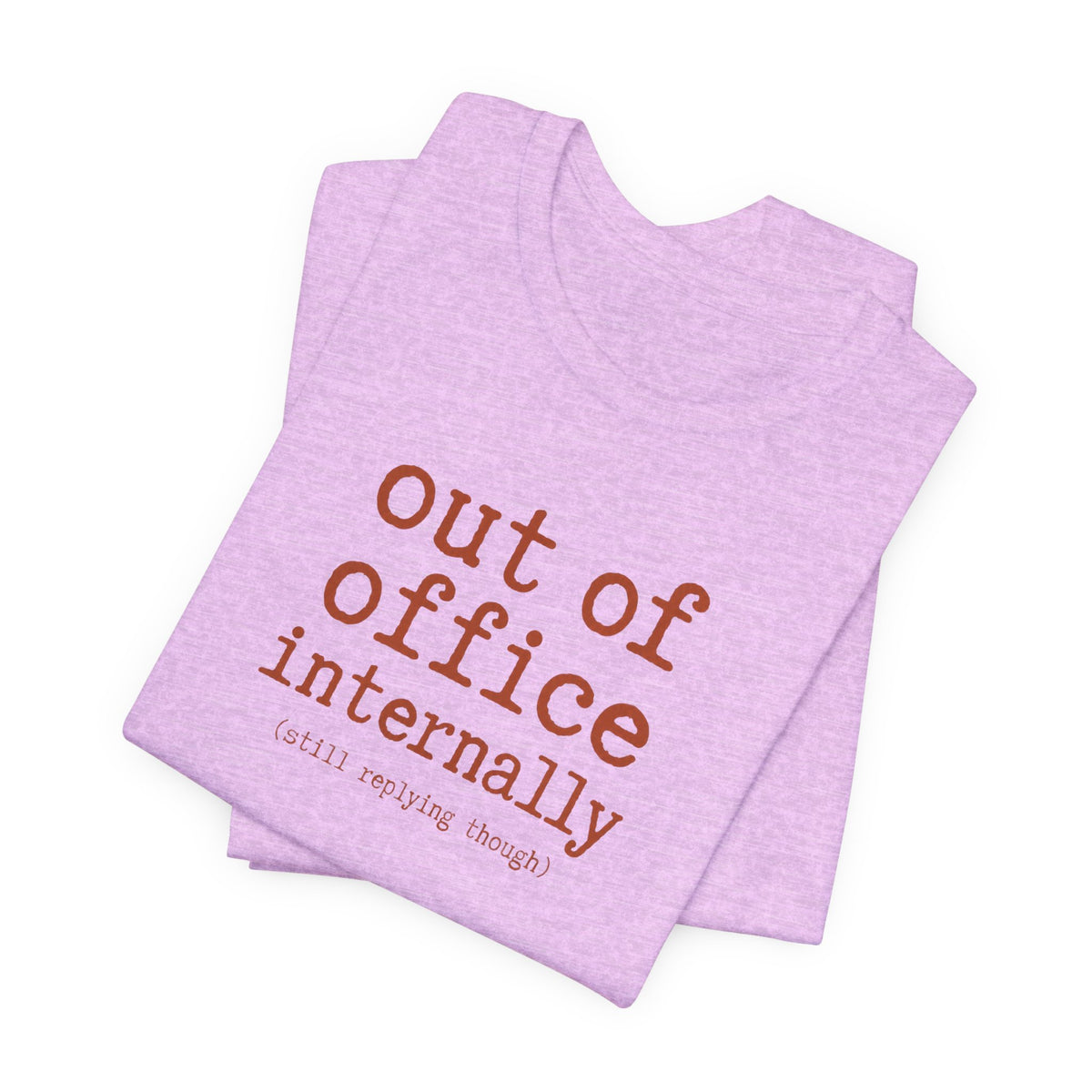 Out of Office Internally Still Replying Though T-Shirt