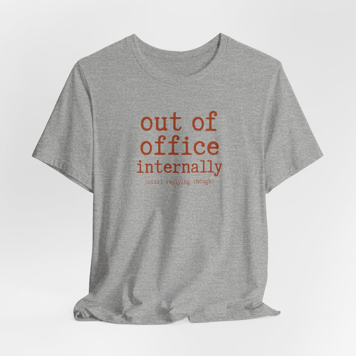 Out of Office Internally Still Replying Though T-Shirt