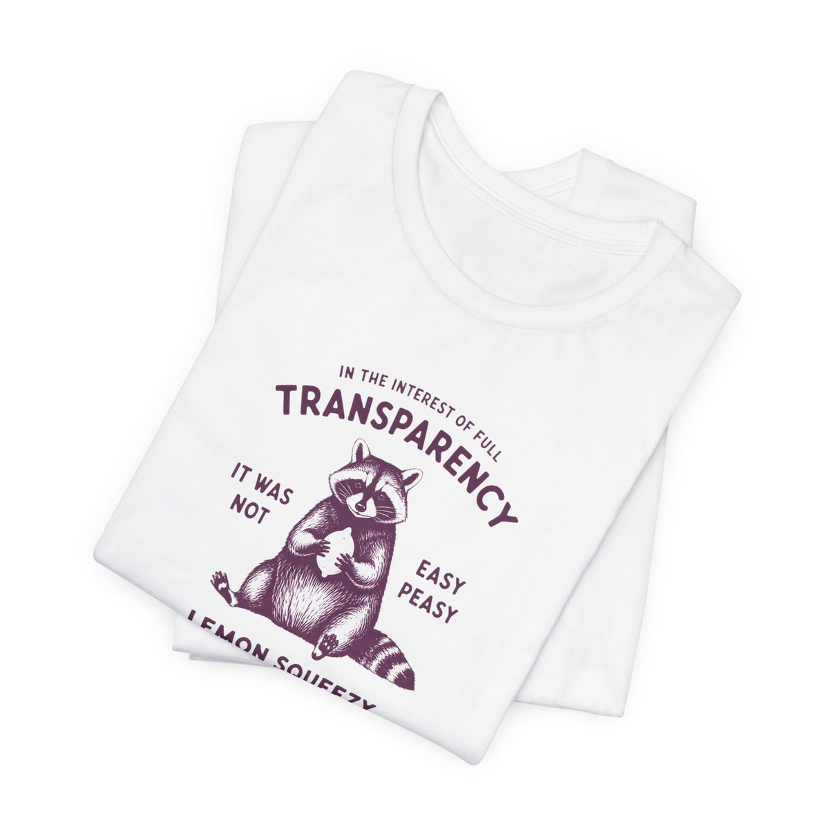 Full Transparency Raccoon - Corporate Humor T-Shirt