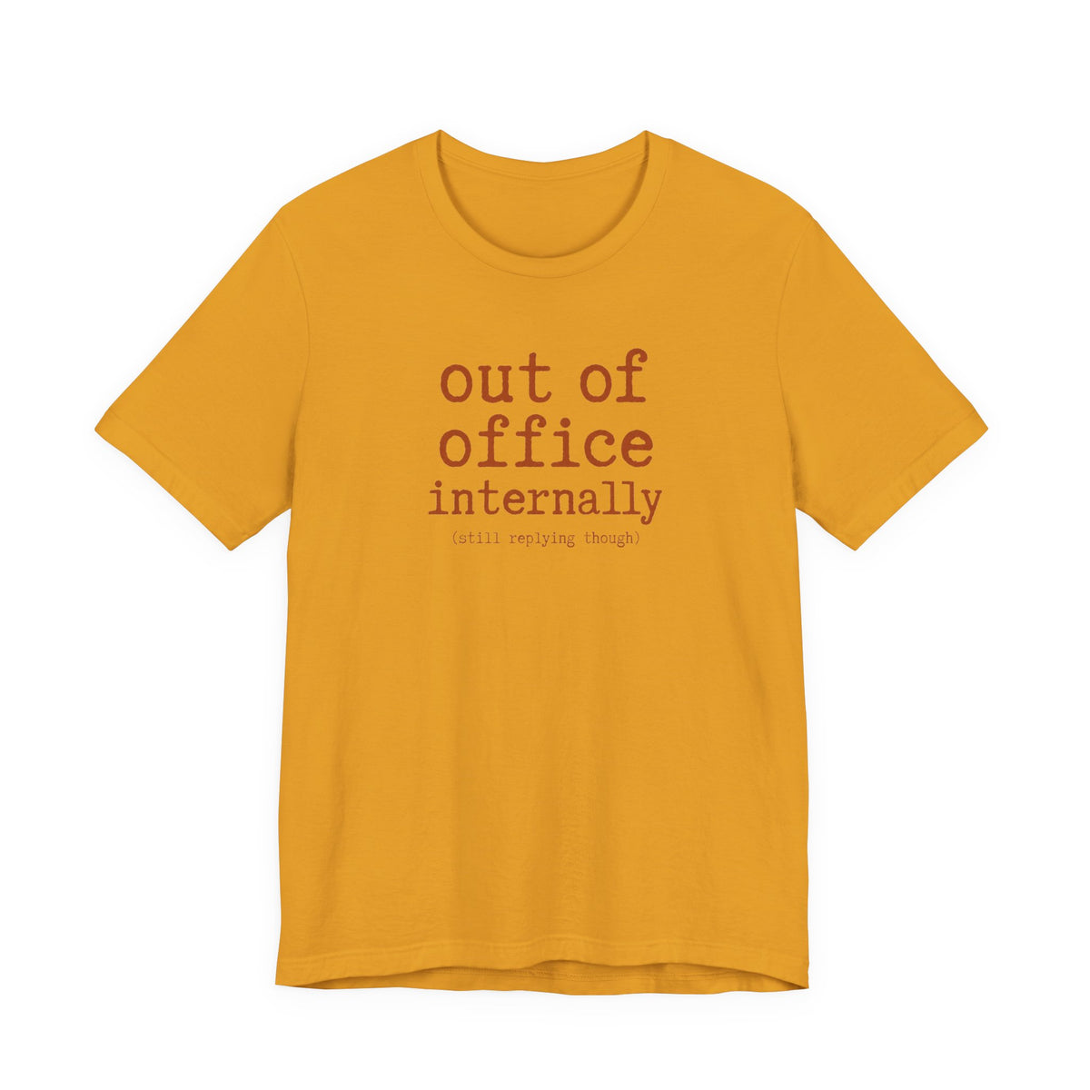 Out of Office Internally Still Replying Though T-Shirt