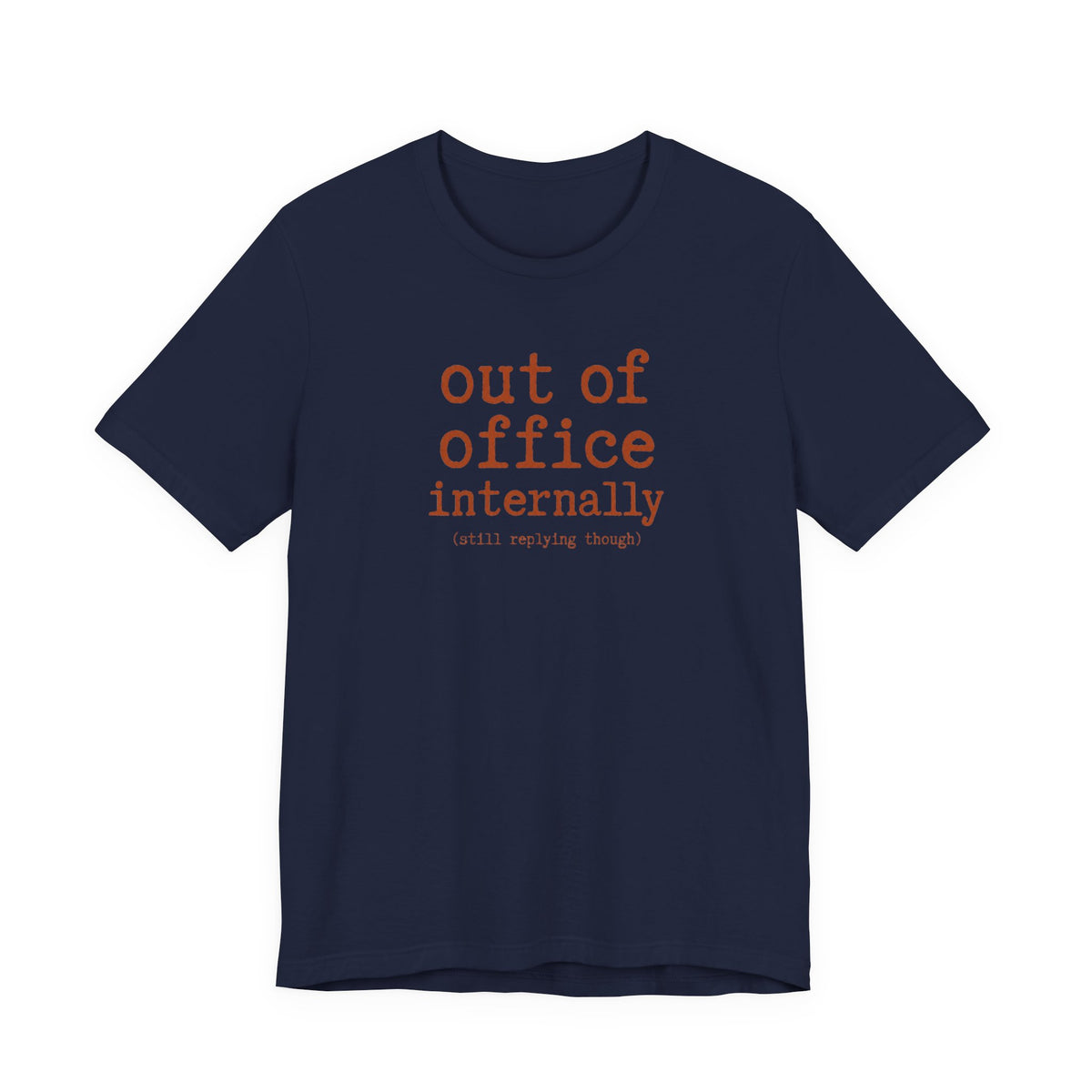 Out of Office Internally Still Replying Though T-Shirt