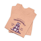 Full Transparency Raccoon - Corporate Humor T-Shirt