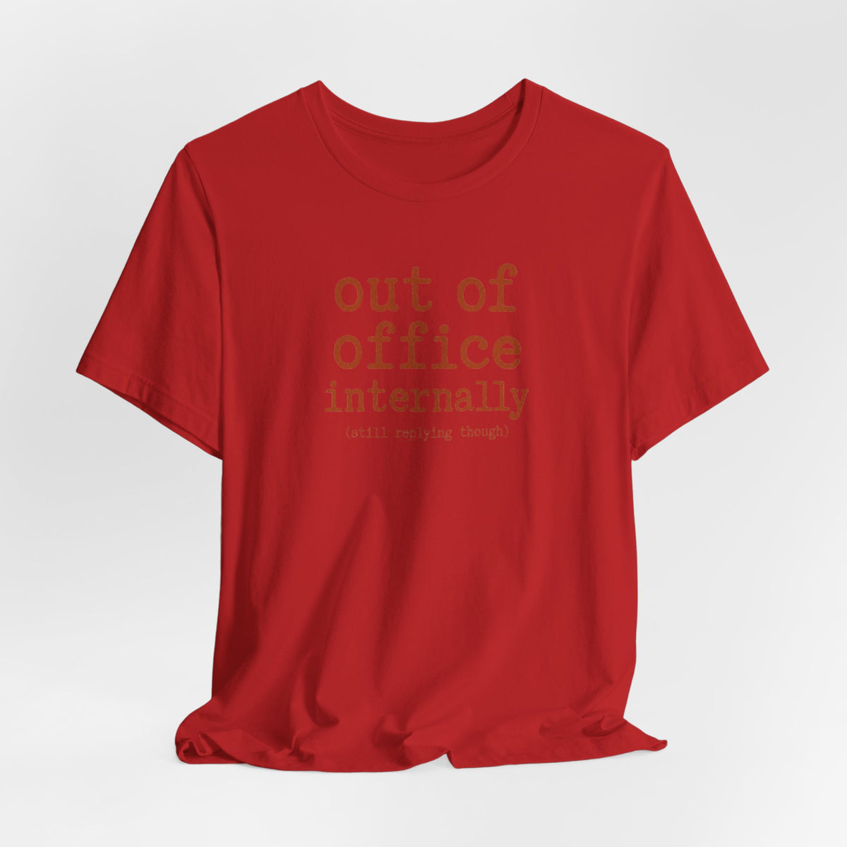Out of Office Internally Still Replying Though T-Shirt
