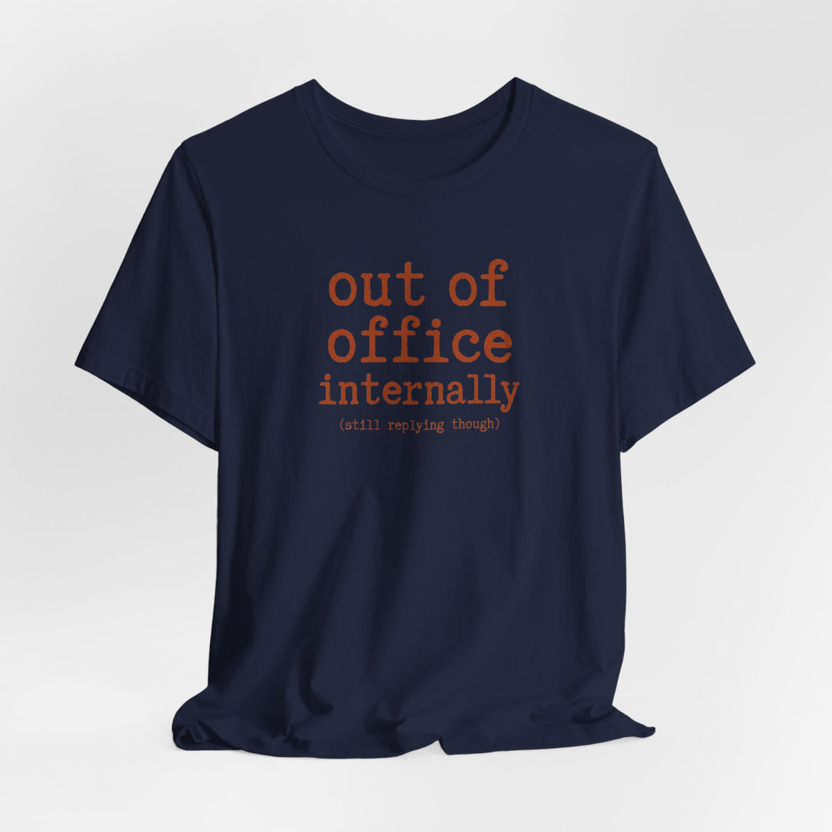 Out of Office Internally Still Replying Though T-Shirt