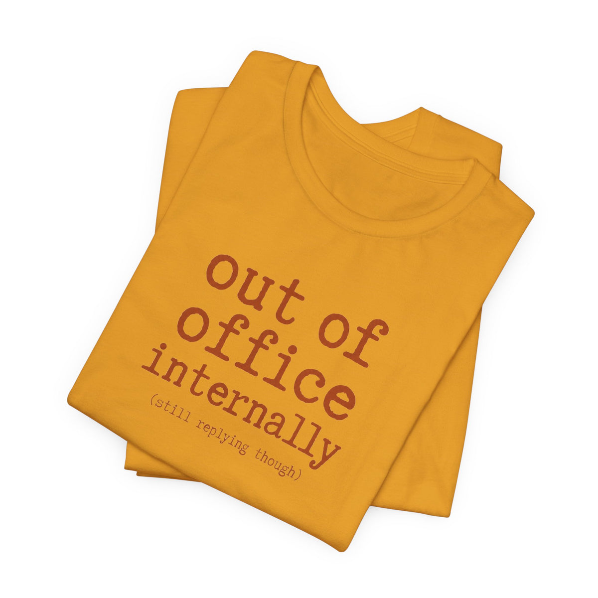 Out of Office Internally Still Replying Though T-Shirt