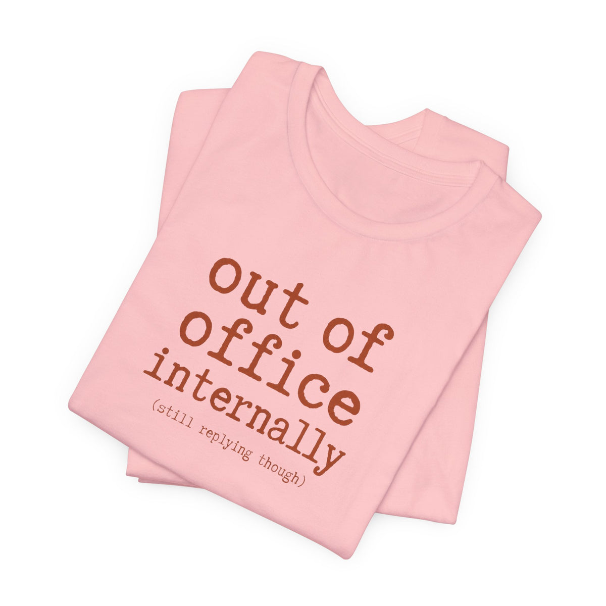 Out of Office Internally Still Replying Though T-Shirt