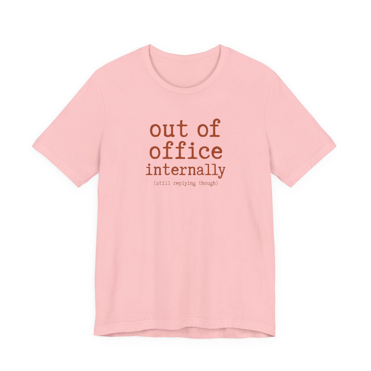 Out of Office Internally Still Replying Though T-Shirt