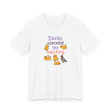 Ducks Canceled the Meeting T-Shirt