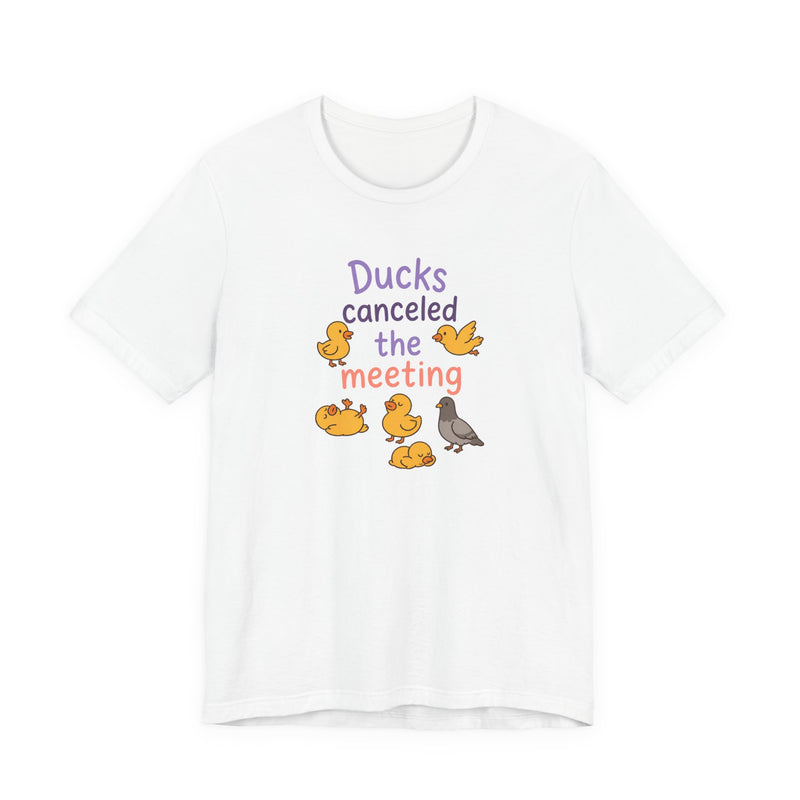 Ducks Canceled the Meeting T-Shirt