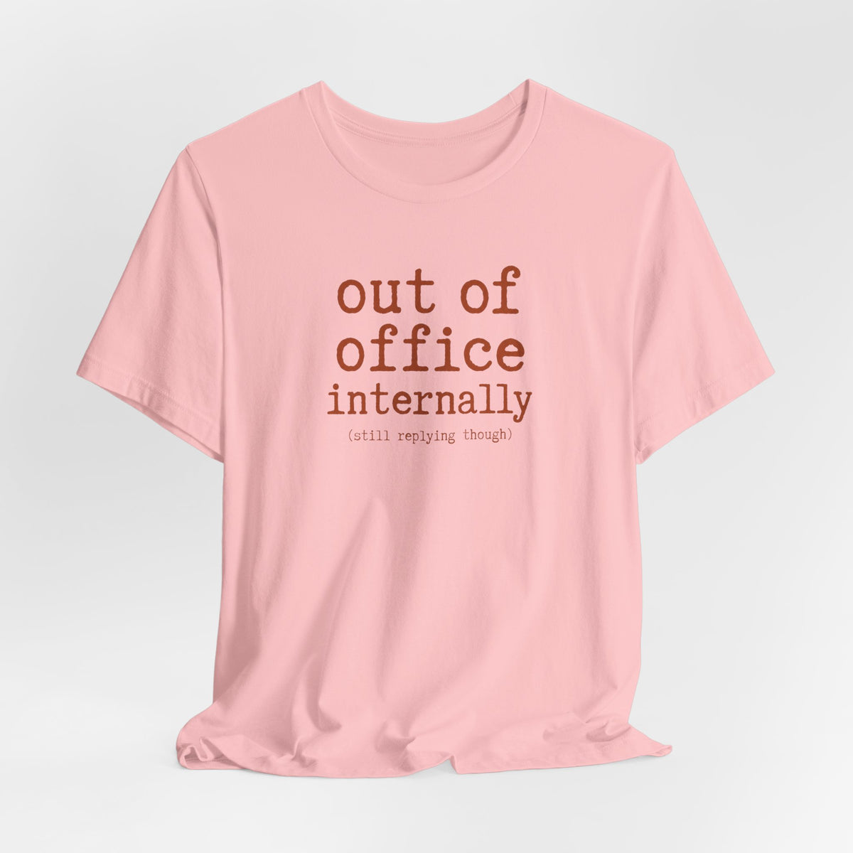 Out of Office Internally Still Replying Though T-Shirt