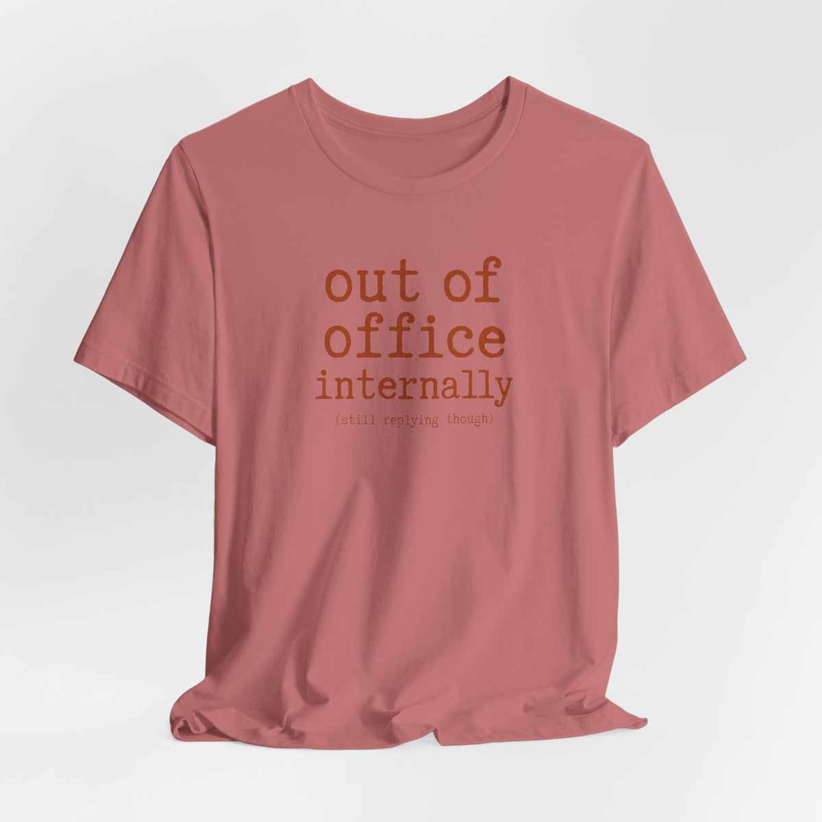 Out of Office Internally Still Replying Though T-Shirt