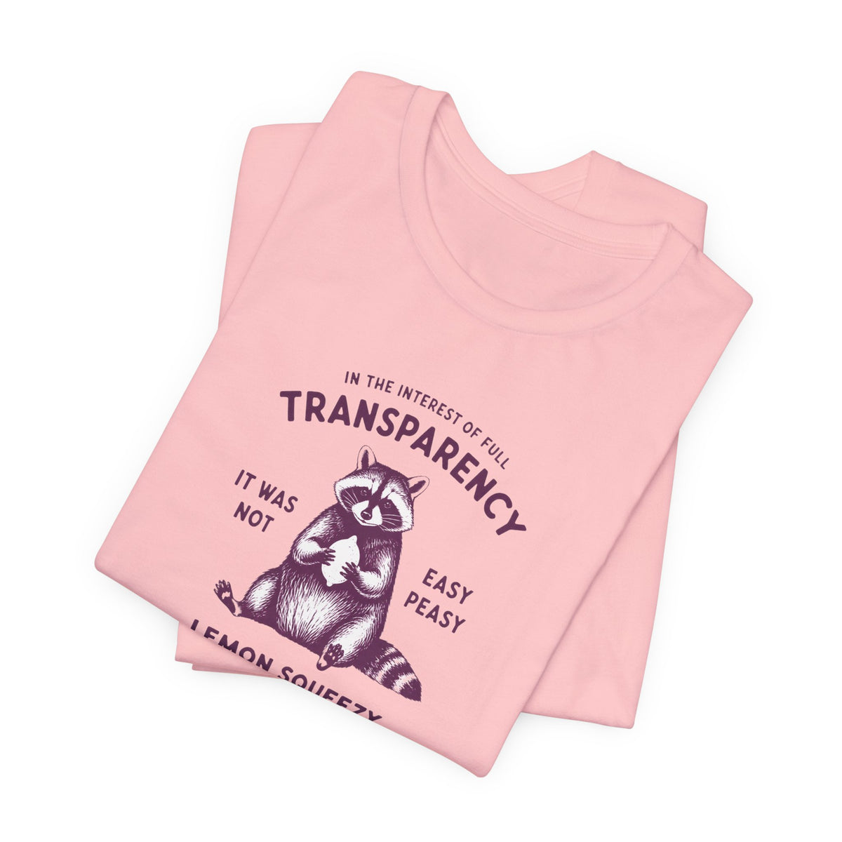 Full Transparency Raccoon - Corporate Humor T-Shirt