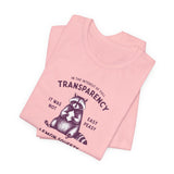 Full Transparency Raccoon - Corporate Humor T-Shirt