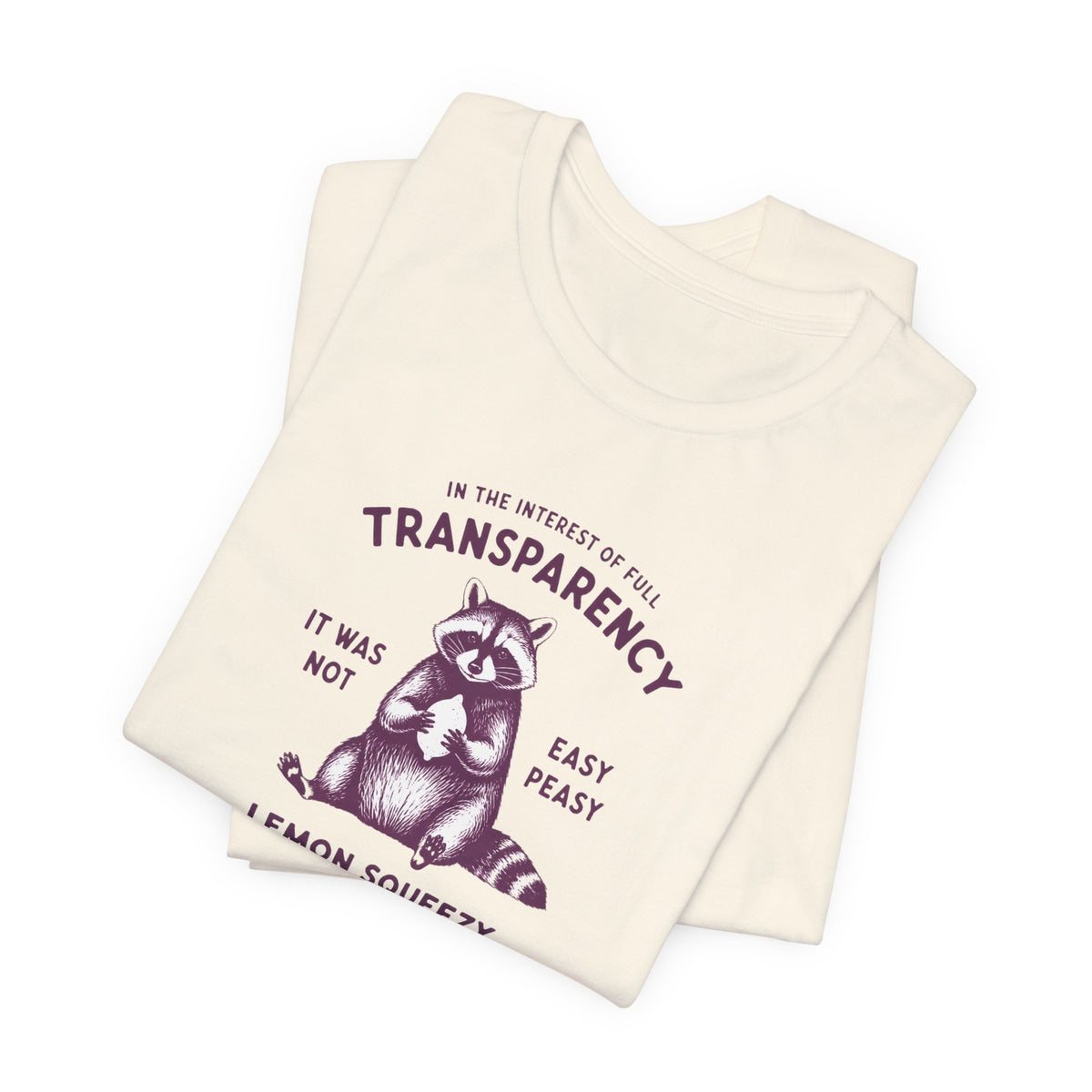 Full Transparency Raccoon - Corporate Humor T-Shirt