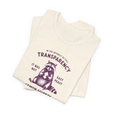 Full Transparency Raccoon - Corporate Humor T-Shirt