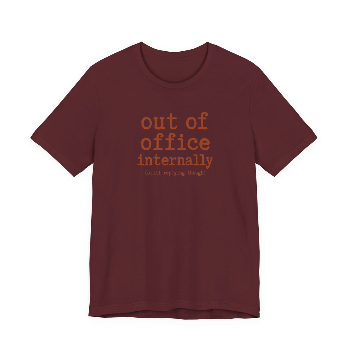 Out of Office Internally Still Replying Though T-Shirt
