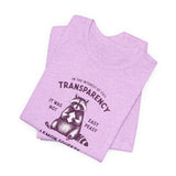 Full Transparency Raccoon - Corporate Humor T-Shirt
