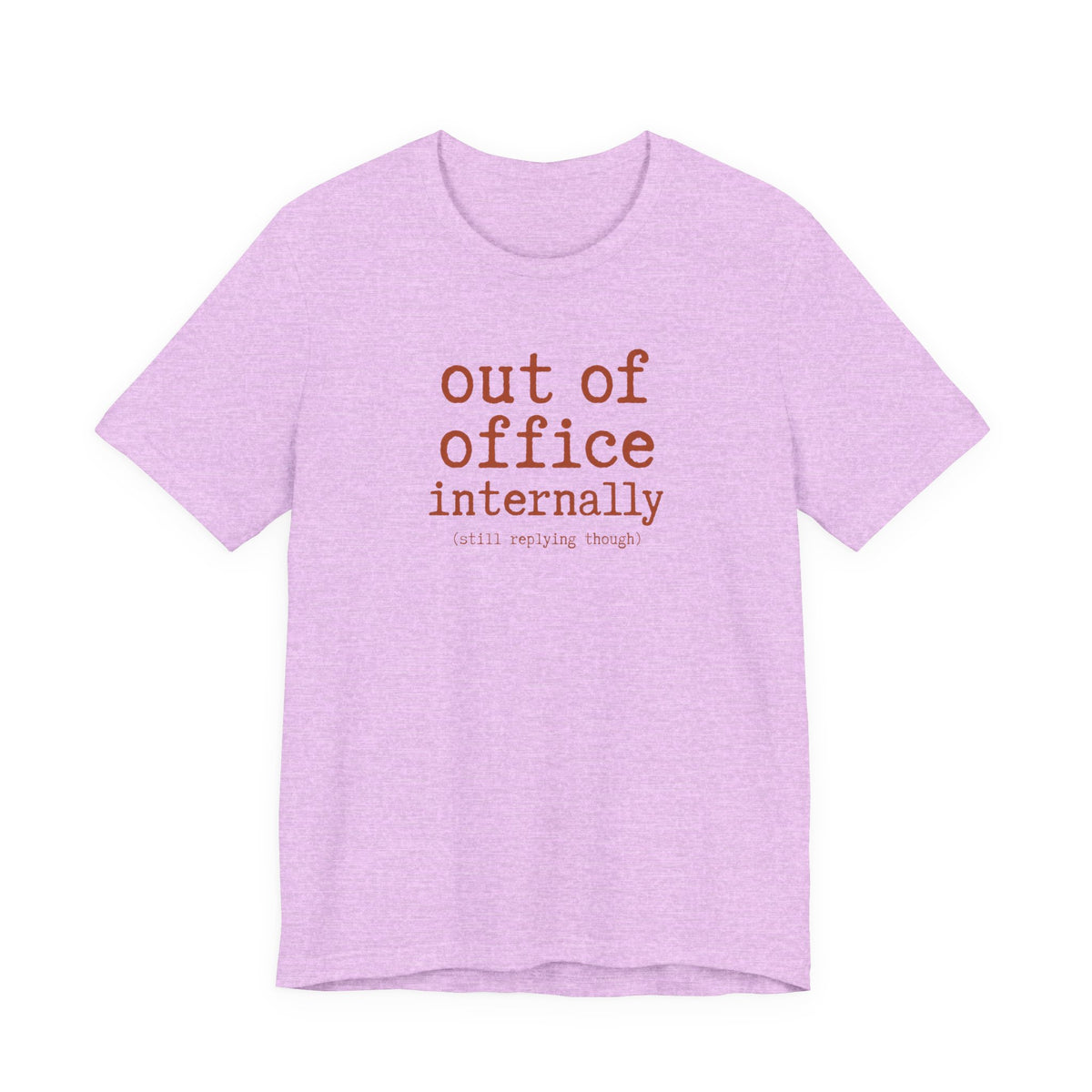 Out of Office Internally Still Replying Though T-Shirt
