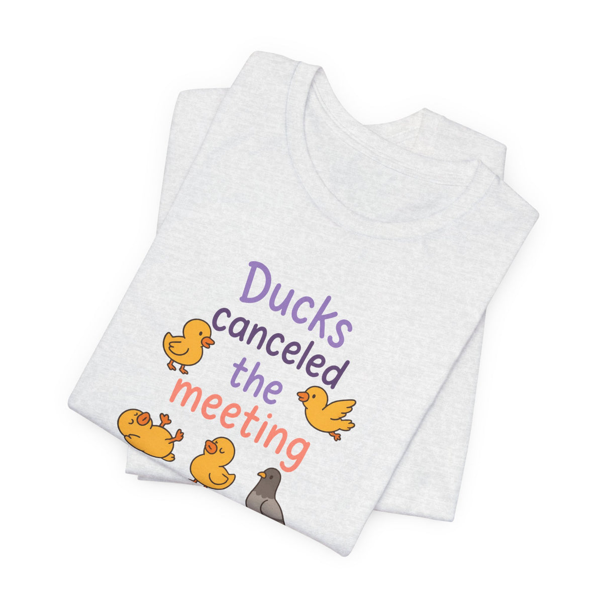 Ducks Canceled the Meeting T-Shirt