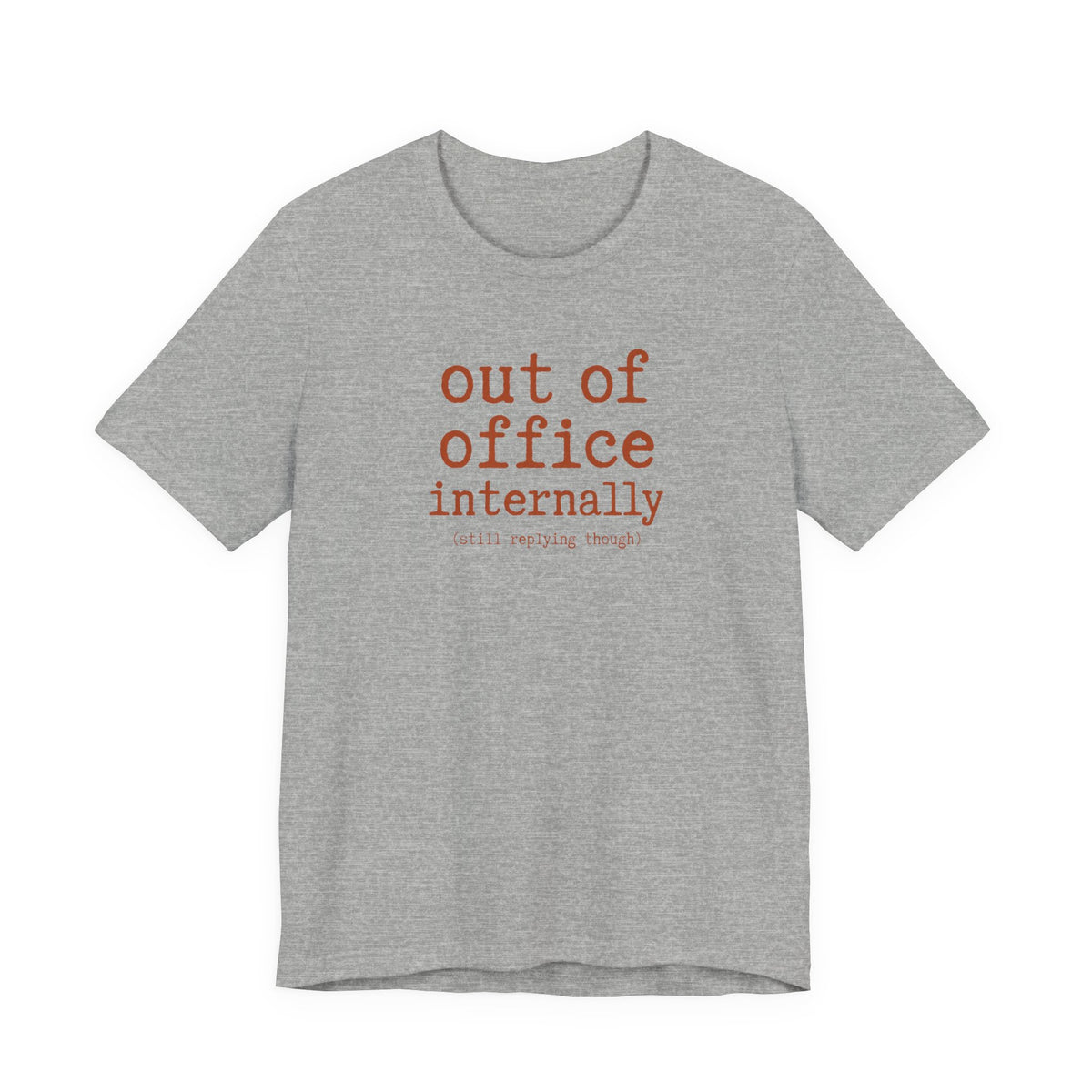 Out of Office Internally Still Replying Though T-Shirt