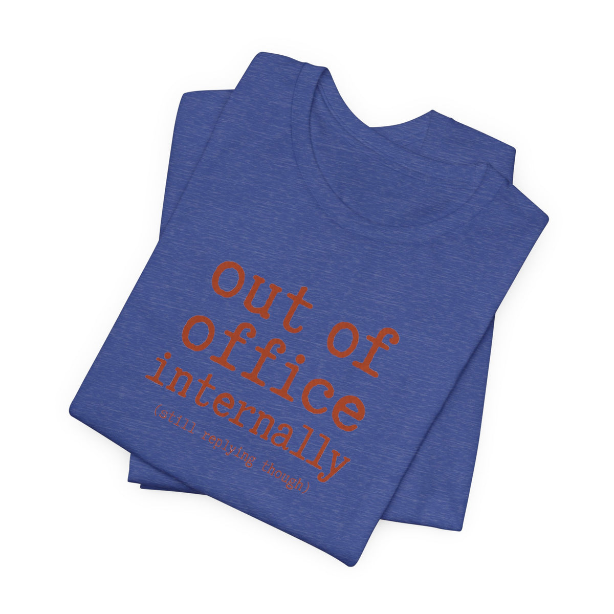 Out of Office Internally Still Replying Though T-Shirt