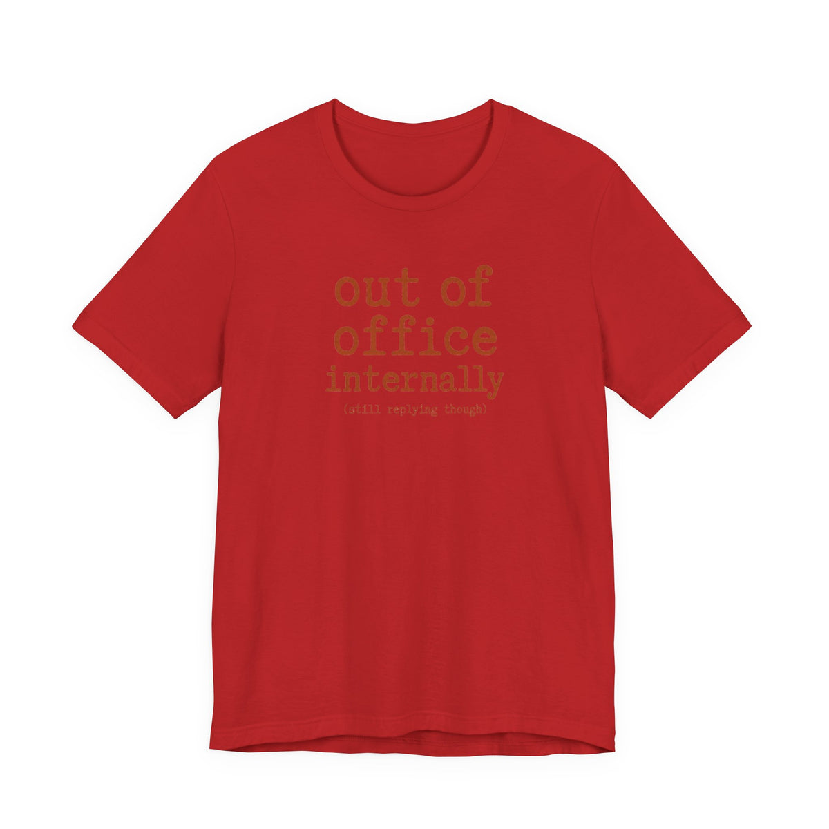 Out of Office Internally Still Replying Though T-Shirt