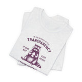 Full Transparency Raccoon - Corporate Humor T-Shirt